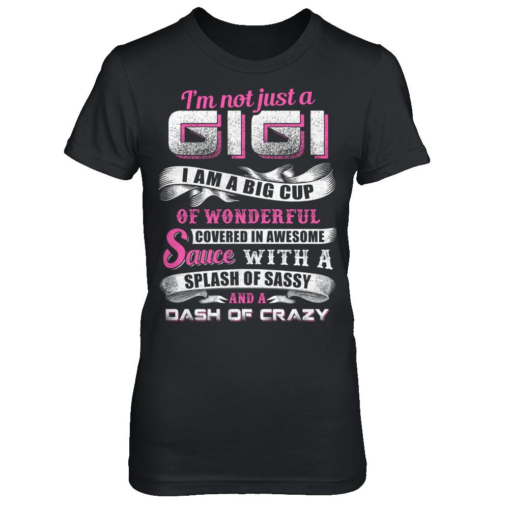 I'm Not Just A Gigi I'm A Big Cup Of Wonderful