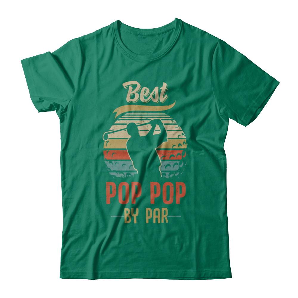 Vintage Best Pop Pop By Par Fathers Day Funny Golf Gift-T-Shirt & Hoodie-Classic T-Shirt-Kelly Green