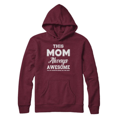 Funny Mothers Day Gift From Daughter Mom Always Awesome-T-Shirt & Hoodie-Pullover Hoodie-Maroon