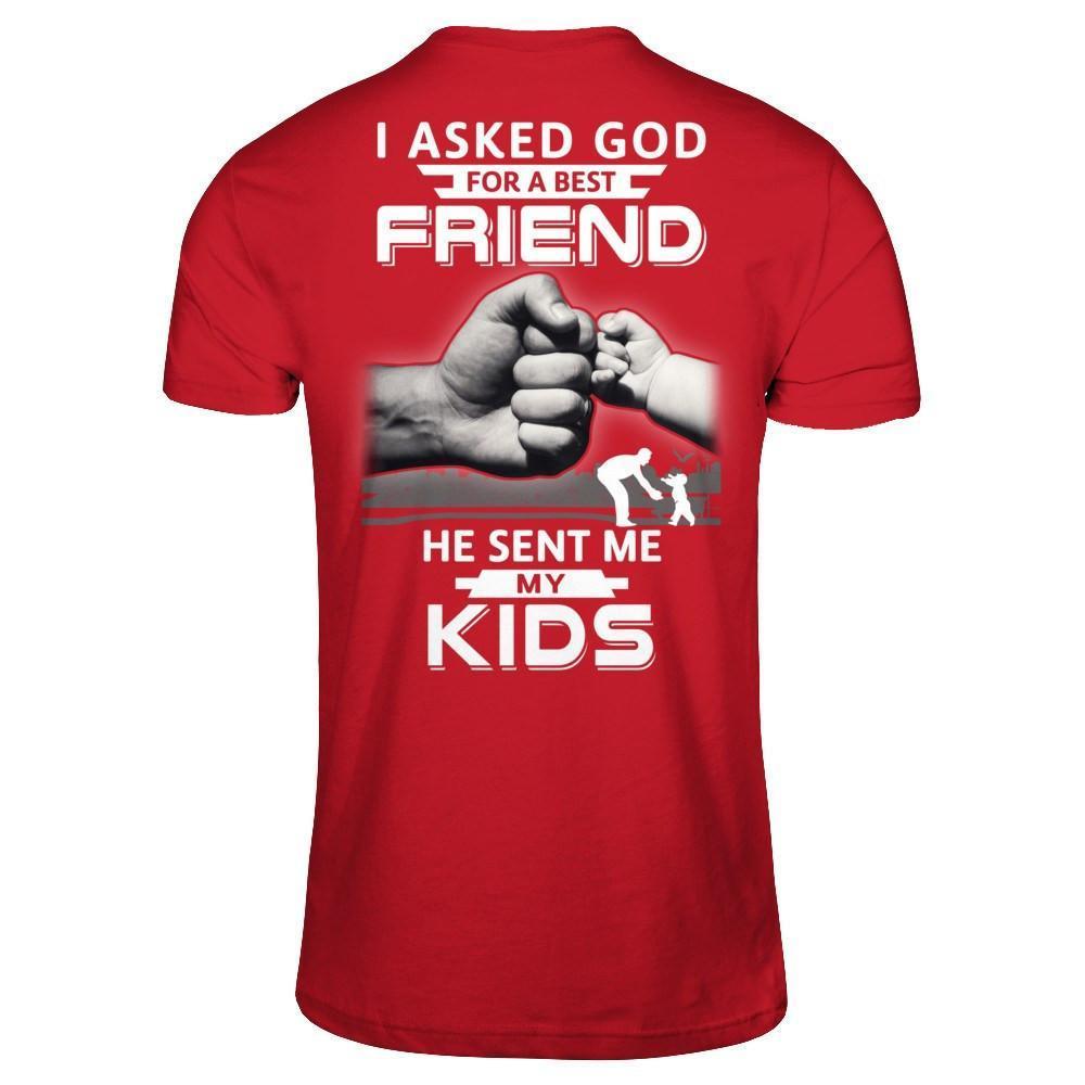 I Asked God For A Best Friend He Sent Me My Kids-T-Shirt & Hoodie-Classic T-Shirt-Red