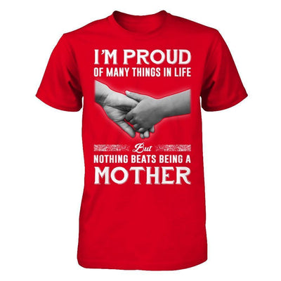 Proud Of Many Things In Life Nothing Beats Being A Mother-T-Shirt & Hoodie-Premium T-Shirt-Red