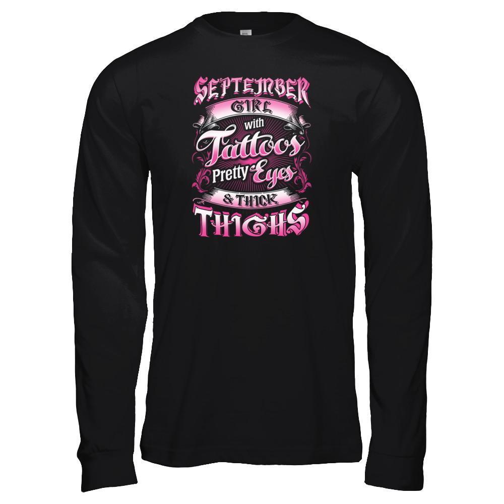 September Girl With Tattoos Pretty Eyes Thick Thighs-T-Shirt & Tank Top-Long Sleeve T-Shirt-Black