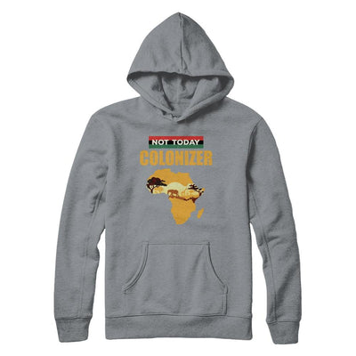 Funny African Not Today Colonizer Pop Culture-T-Shirt & Hoodie-Pullover Hoodie-Light Steel