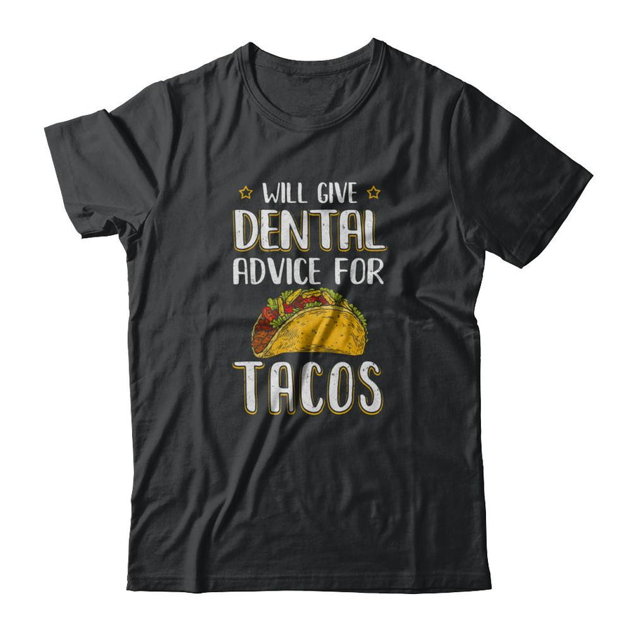 Funny Will Give Dental Advice For Tacos-T-Shirt & Tank Top-Classic T-Shirt-Black