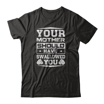 Your Mother Should Have Swallowed You-T-Shirt & Tank Top-Premium T-Shirt-Black