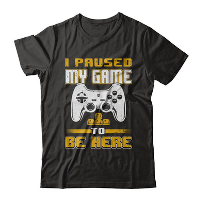 I Paused My Game To Be Here Funny Video Gamer-T-Shirt & Hoodie-Premium T-Shirt-Black