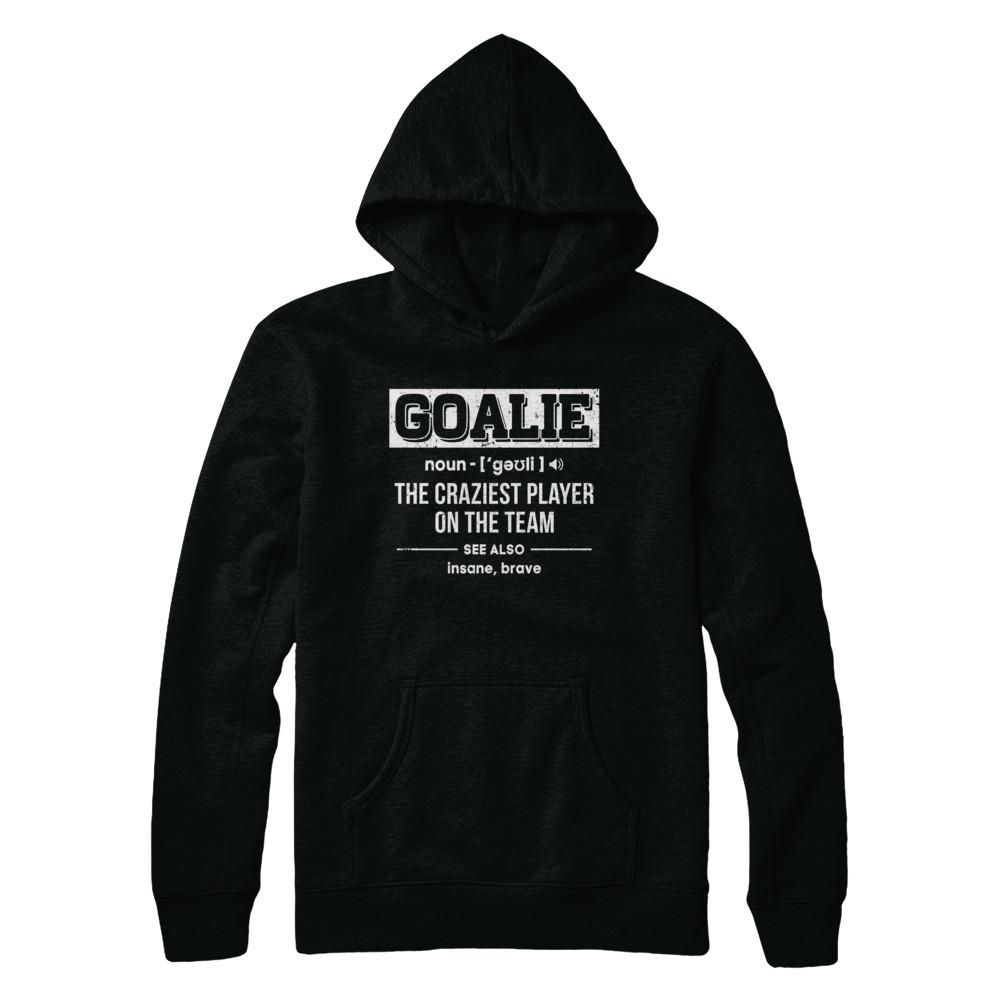 Goalie Gear Goalkeeper Definition Soccer Hockey-T-Shirt & Hoodie-Pullover Hoodie-Black