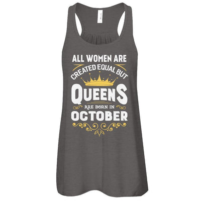 All Women Are Created Equal But Queens Are Born In October-T-Shirt & Tank Top-