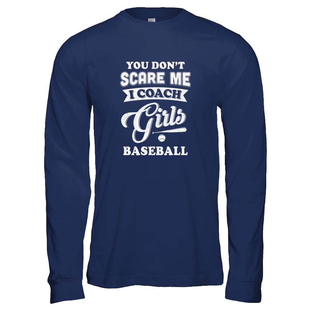 You Don't Scare Me I Coach Girls Baseball-T-Shirt & Tank Top-Long Sleeve T-Shirt-Navy