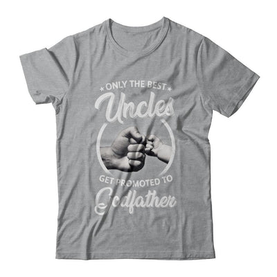 Only The Best Uncles Get Promoted To Godfather-T-Shirt & Hoodie-Classic T-Shirt-Sport Grey
