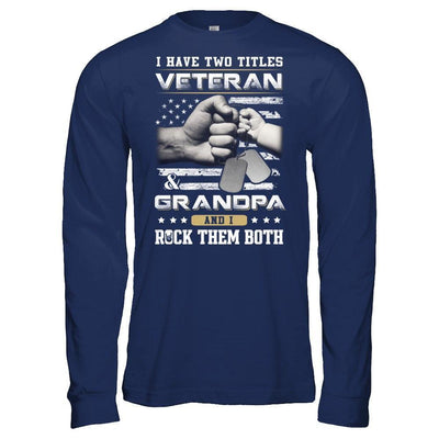 I Have Two Titles Veteran And Grandpa-T-Shirt & Hoodie-Long Sleeve T-Shirt-Navy