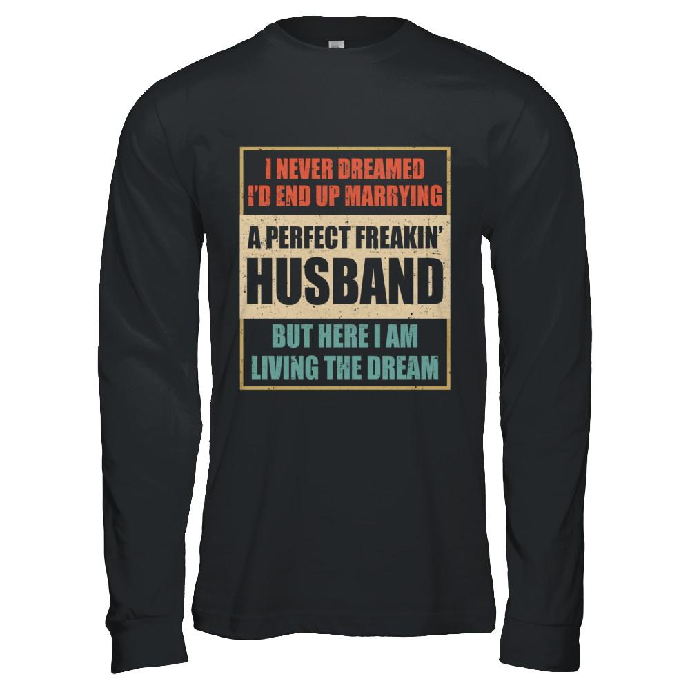 Vintage I Never Dreamed Id End Up Marrying A Perfect Husband-T-Shirt & Hoodie-Long Sleeve T-Shirt-Black