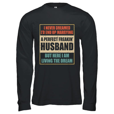Vintage I Never Dreamed Id End Up Marrying A Perfect Husband-T-Shirt & Hoodie-Long Sleeve T-Shirt-Black