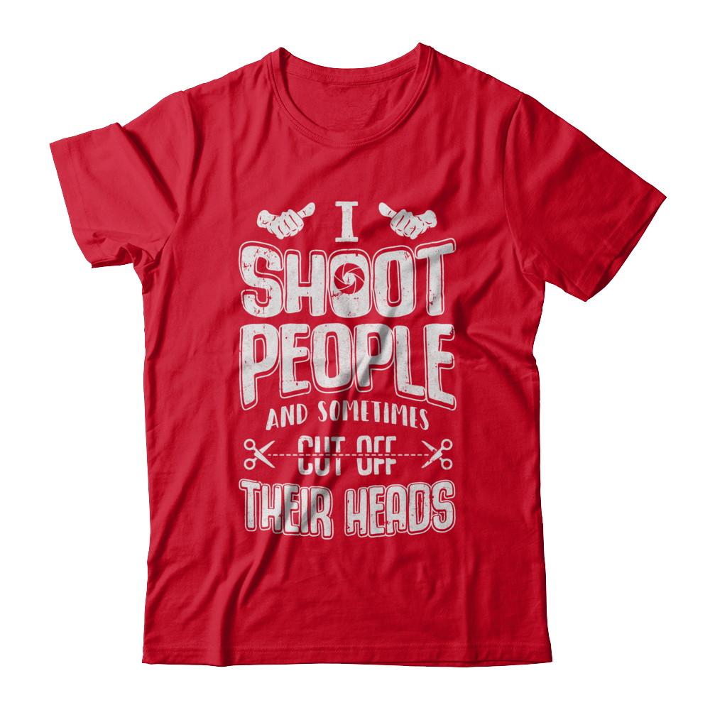 I Shoot People And Sometimes Cut Off Their Heads-T-Shirt & Hoodie-Premium T-Shirt-Red
