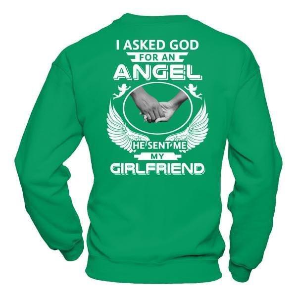 I Asked God For An Angel He Sent Me My Girlfriend-T-Shirt & Hoodie-Crewneck Sweatshirt-Irish Green