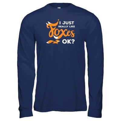 I Just Really Like Foxes Ok Fox-T-Shirt & Tank Top-Long Sleeve T-Shirt-Navy