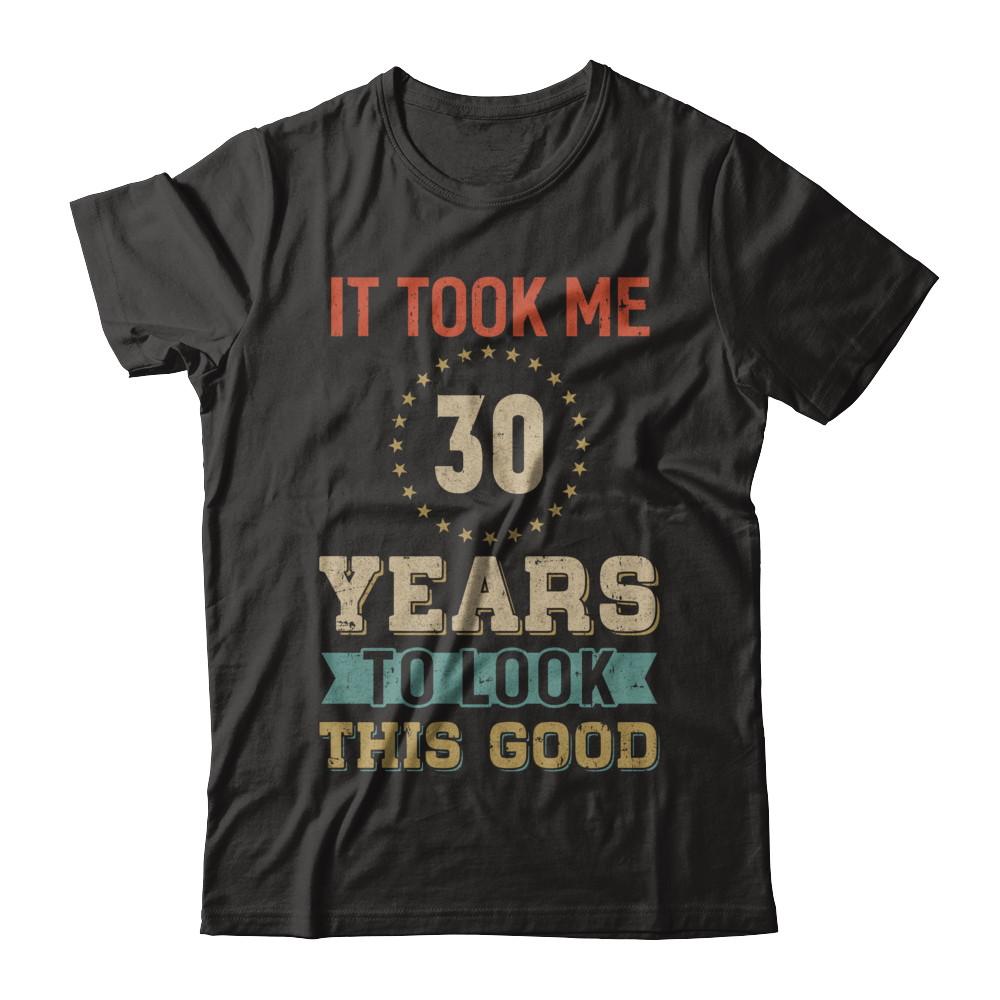 Vintage 30Th Birthday Took Me 30 Years Old Look This Good-T-Shirt & Hoodie-Premium T-Shirt-Black