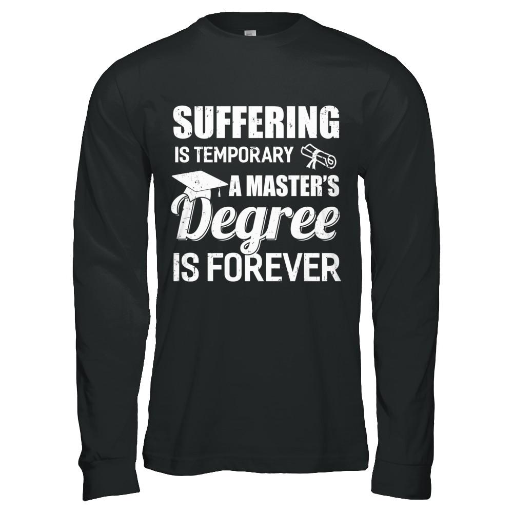 Suffering Is Temporary Master's Degree Forever Graduation-T-Shirt & Hoodie-Long Sleeve T-Shirt-Black