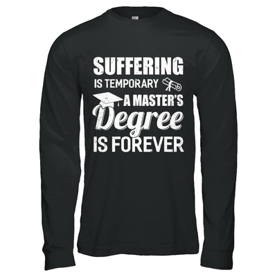 Suffering Is Temporary Master's Degree Forever Graduation-T-Shirt & Hoodie-Long Sleeve T-Shirt-Black