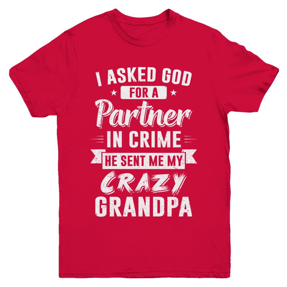 I Asked God For A Partner In Crime He Sent Me Crazy Grandpa Youth-Youth Shirt-Youth T-Shirt-Red