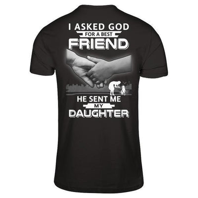 I Asked God For A Best Friend He Sent Me My Daughter-T-Shirt & Hoodie-Premium T-Shirt-Black