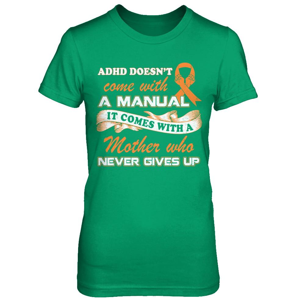 Adhd Comes With A Mother Who Never Gives Up-T-Shirt & Hoodie-Women's T-Shirt-Irish Green
