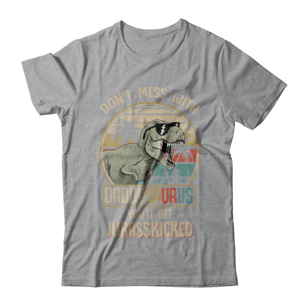 Don't Mess With Daddysaurus You'll Get Jurasskicked-T-Shirt & Hoodie-Classic T-Shirt-Sport Grey