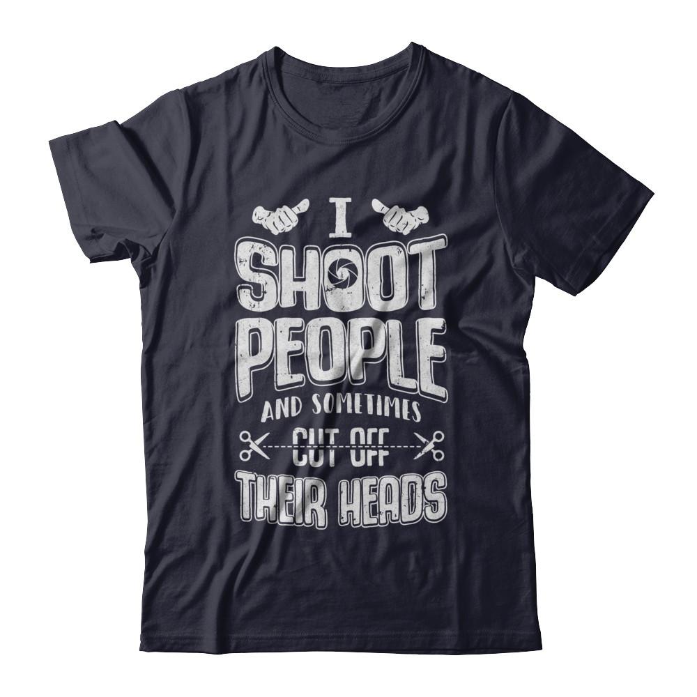 I Shoot People And Sometimes Cut Off Their Heads-T-Shirt & Hoodie-Premium T-Shirt-Midnight Navy