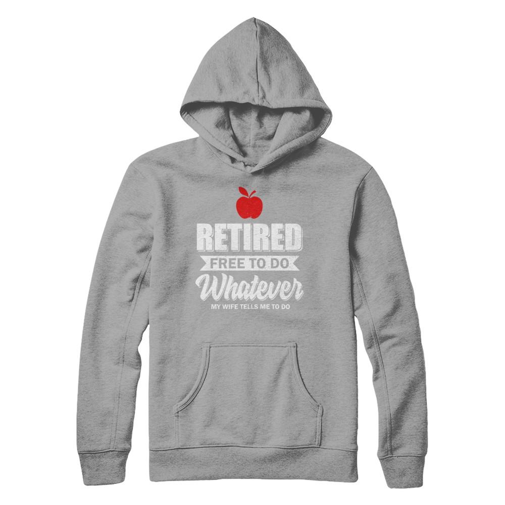 Retired Free To Do Whatever My Wife Tells Me To Do Teacher-T-Shirt & Hoodie-Pullover Hoodie-Light Steel