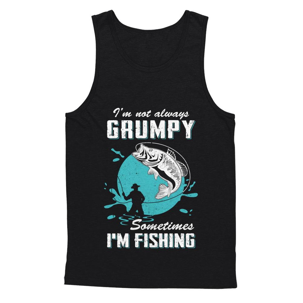 Funny I'm Not Grumpy Sometimes I'm Fishing-T-Shirt & Hoodie-Unisex Tank-Black