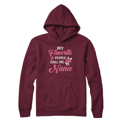 My Favorite People Call Me Nana Mothers Day Gift-T-Shirt & Hoodie-Pullover Hoodie-Maroon