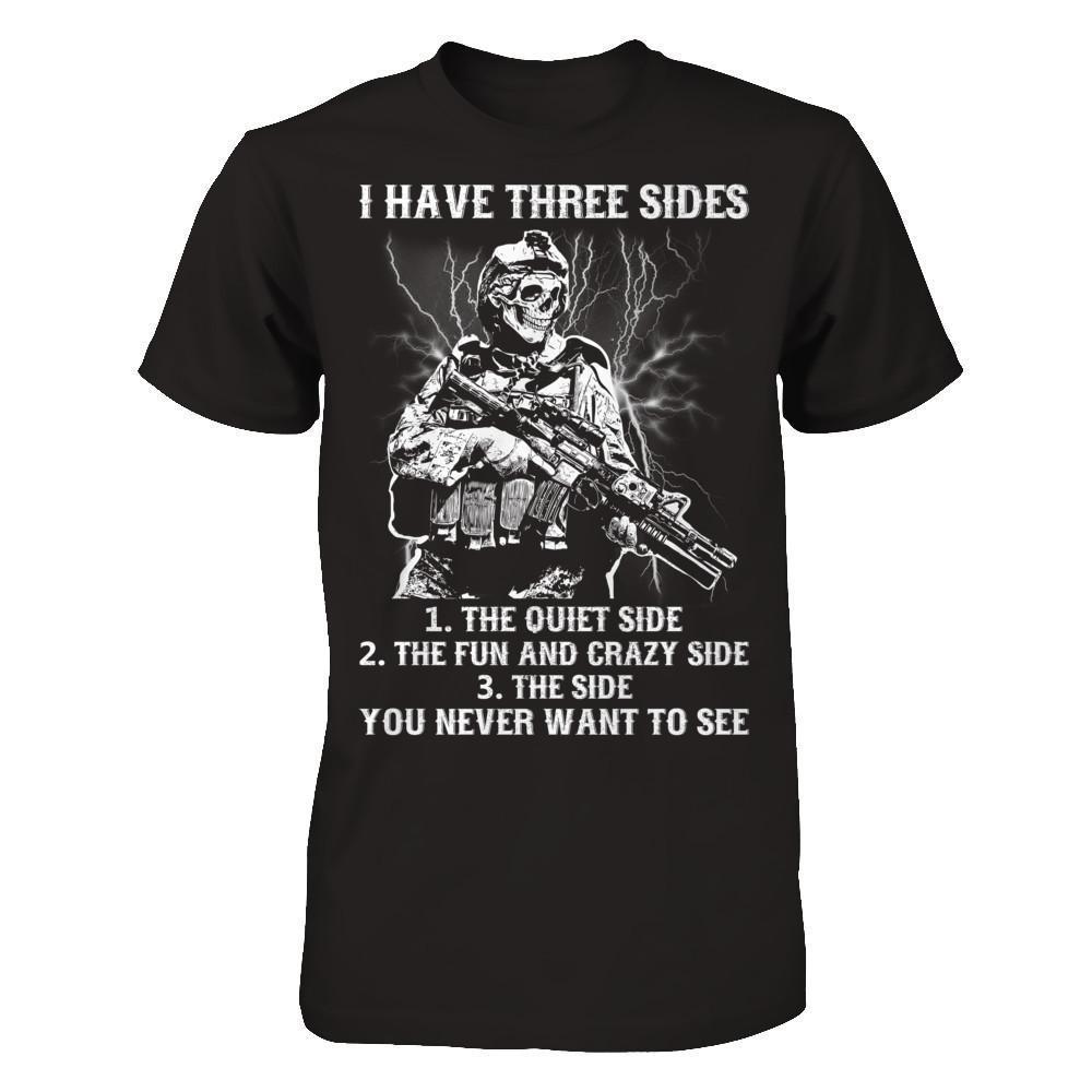 Soldier I Have 3 Sides The Side Quiet Crazy You Never Want To See-T-Shirt & Hoodie-Classic T-Shirt-Black