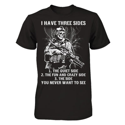 Soldier I Have 3 Sides The Side Quiet Crazy You Never Want To See-T-Shirt & Hoodie-Classic T-Shirt-Black