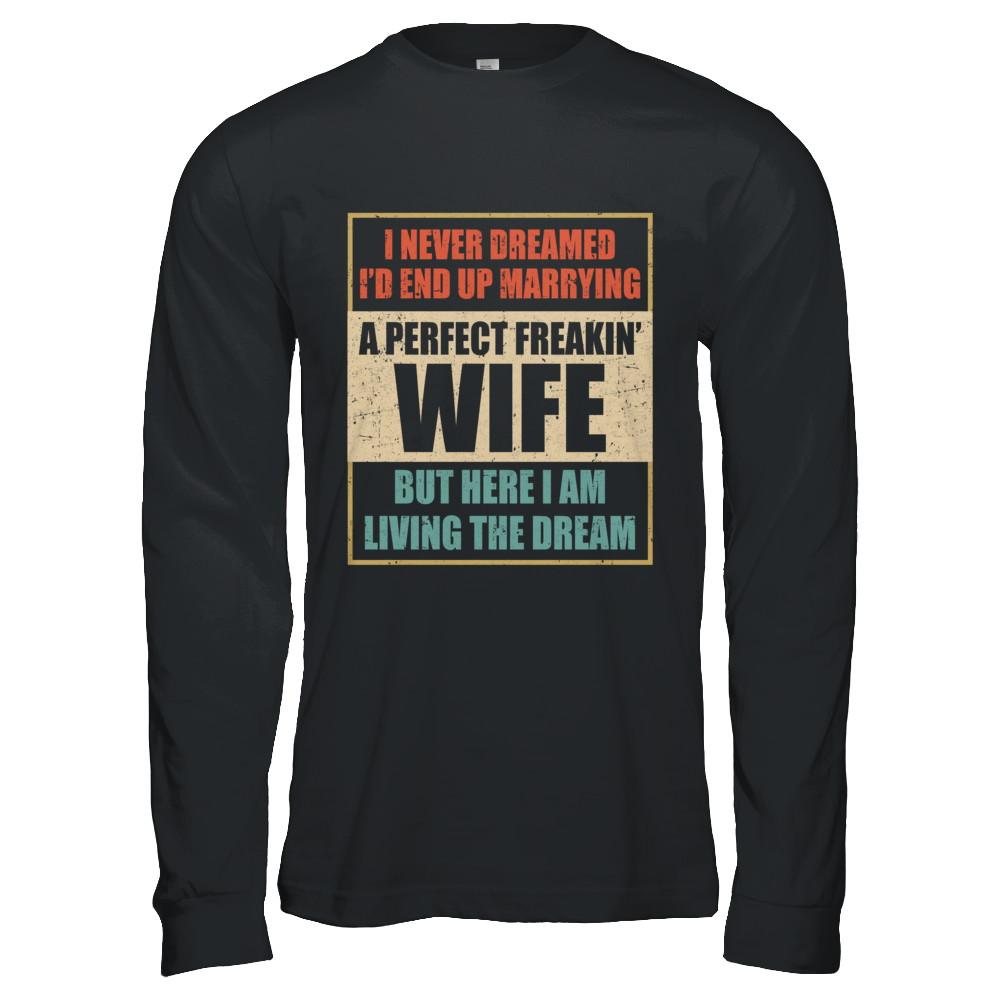 Vintage I Never Dreamed Id End Up Marrying A Perfect Wife-T-Shirt & Hoodie-Long Sleeve T-Shirt-Black