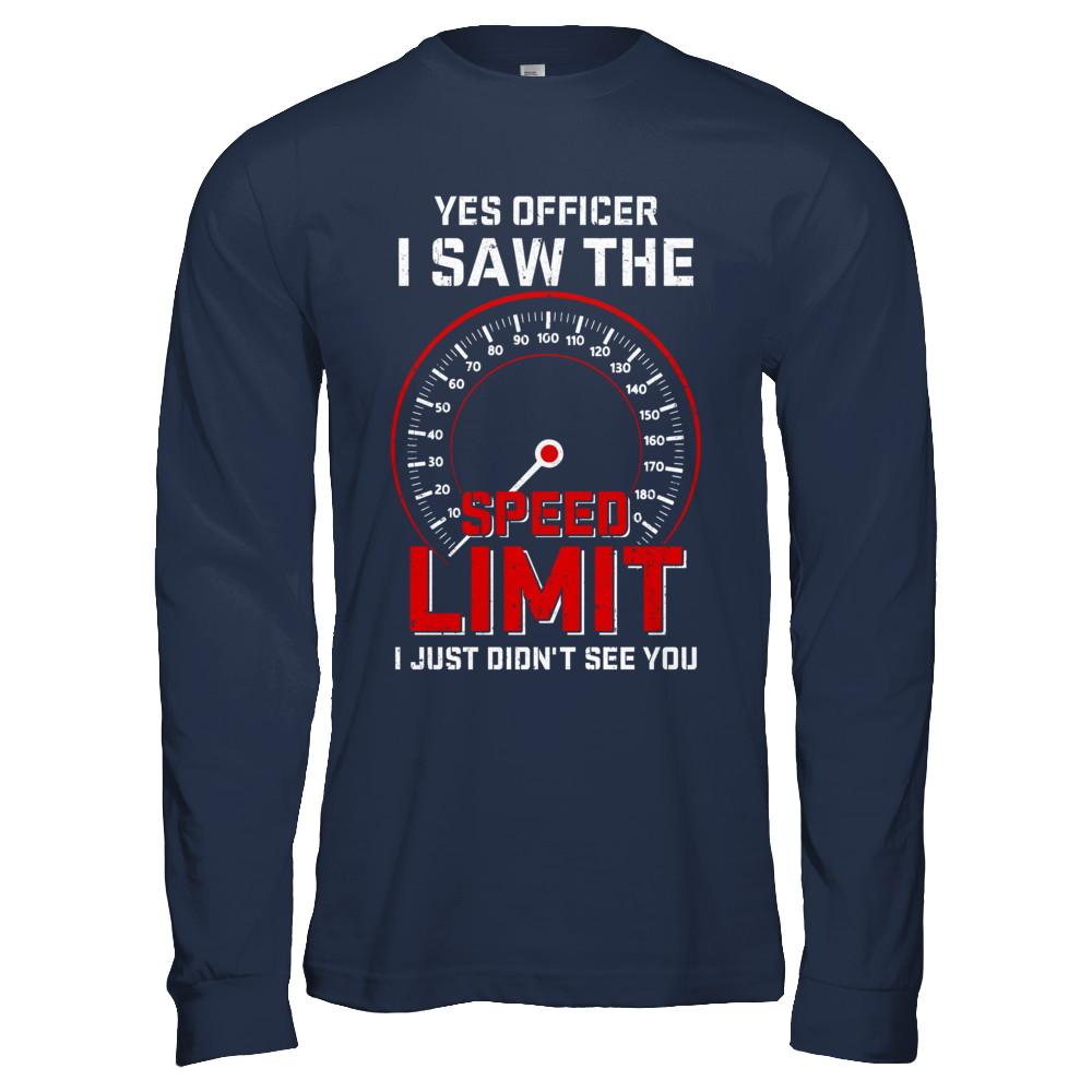 Yes Officer I Saw The Speed Limit Cars Racer Racing-T-Shirt & Hoodie-Long Sleeve T-Shirt-Navy