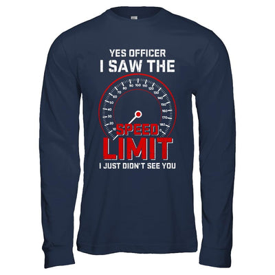 Yes Officer I Saw The Speed Limit Cars Racer Racing-T-Shirt & Hoodie-Long Sleeve T-Shirt-Navy