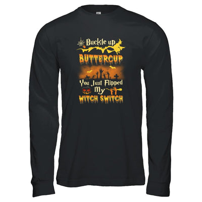 Buckle Up Buttercup You Just Flipped My Witch Switch-T-Shirt & Tank Top-Long Sleeve T-Shirt-Black