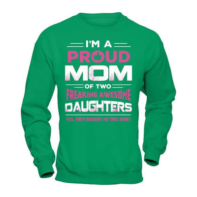 I'm Proud Mom Of Two Freaking Awesome Daughters-T-Shirt & Hoodie-Crewneck Sweatshirt-Irish Green