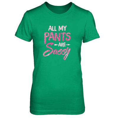 All My Pants Are Sassy Sassypants-T-Shirt & Tank Top-