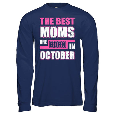 The Best Moms Are Born In October-T-Shirt & Hoodie-Long Sleeve T-Shirt-Navy