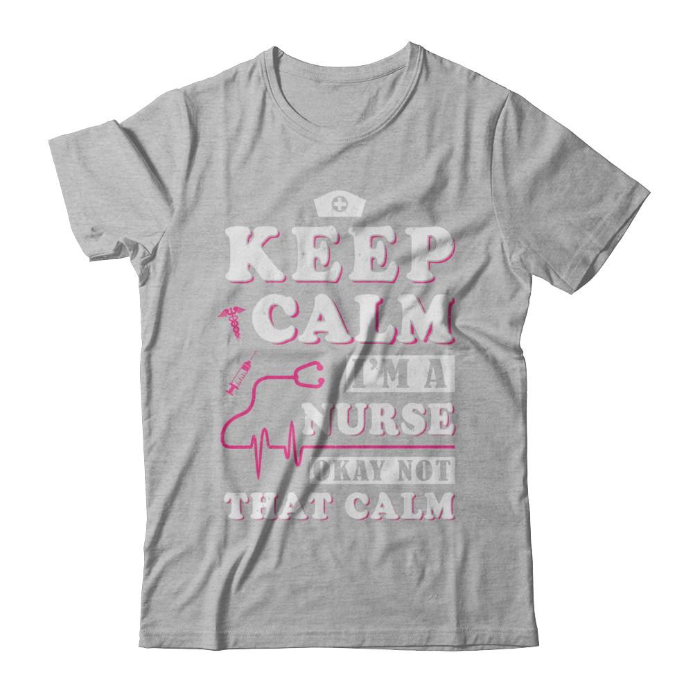 Keep Calm I'm A Nurse Okey Not That Calm Medical-T-Shirt & Hoodie-Premium T-Shirt-Heather Gray