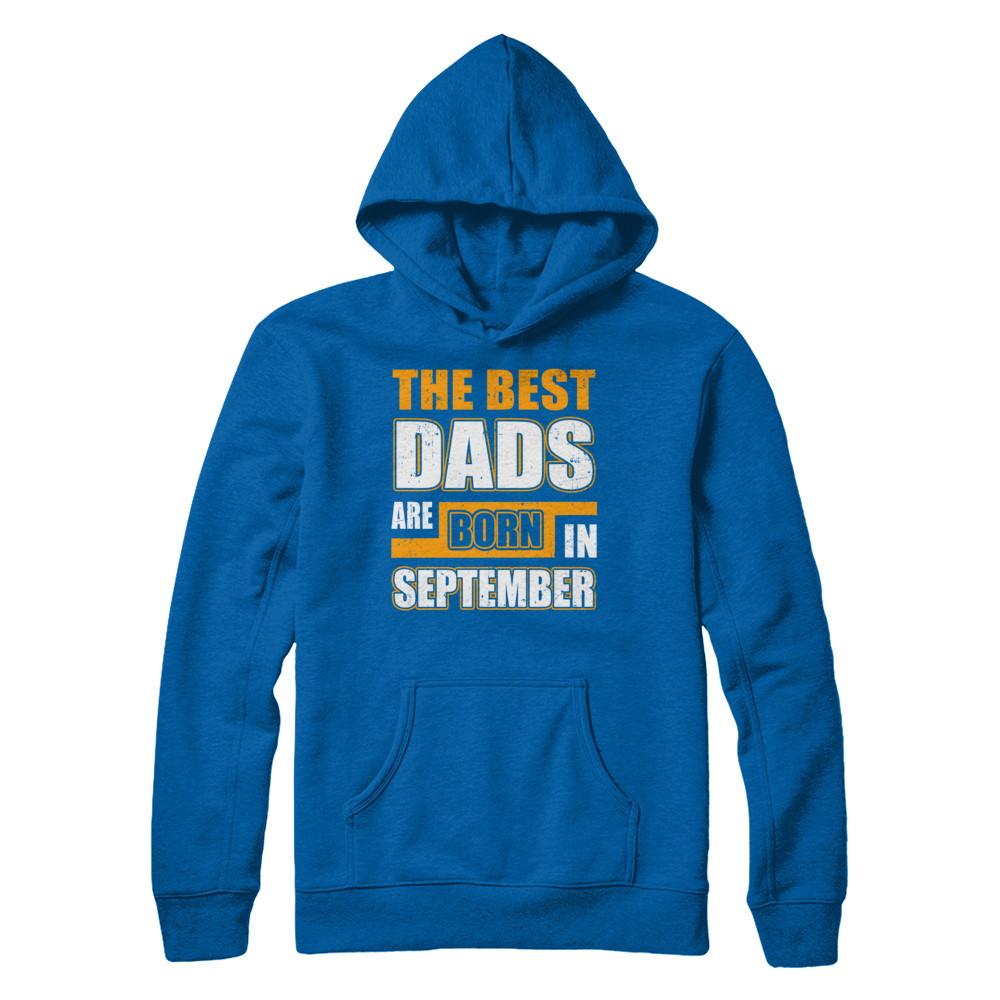 The Best Dads Are Born In September-T-Shirt & Hoodie-Pullover Hoodie-Royal