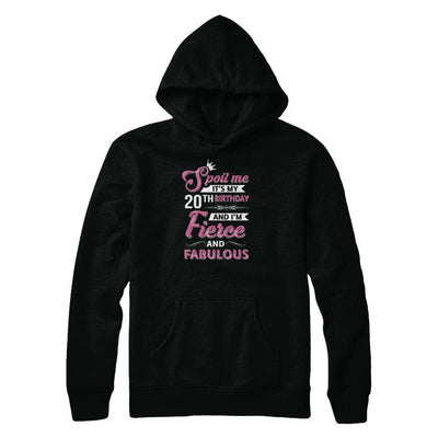 Spoil Me It's My 20Th Birthday And I'm Fierce And Fabulous-T-Shirt & Tank Top-Pullover Hoodie-Black