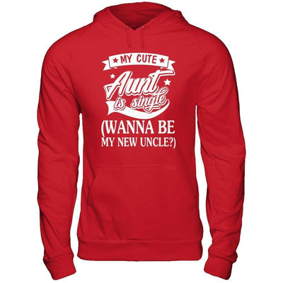 My Cute Aunt Is Single Wanna Be My New Uncle-T-Shirt & Hoodie-Pullover Hoodie-Red