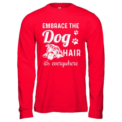 Embrace The Dog Hair It's Everywhere-T-Shirt & Hoodie-Long Sleeve T-Shirt-Red
