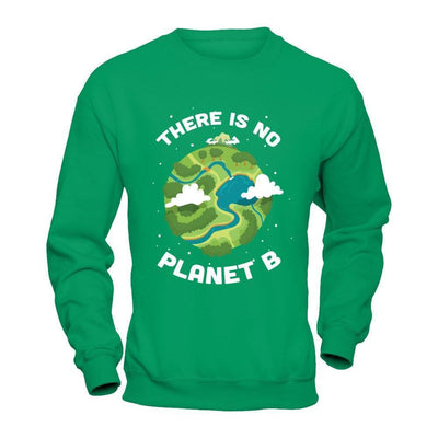 Earth Day 2018 There Is No Planet B-T-Shirt & Hoodie-Crewneck Sweatshirt-Irish Green