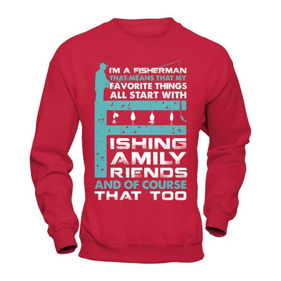 Fisherman My Favorite Things All Start With Fishing Family Friend-T-Shirt & Hoodie-Crewneck Sweatshirt-Red