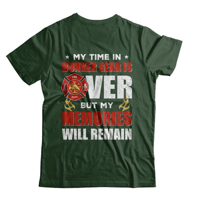 My Time Bunker Gear Over Memories Will Remain Firefighter-T-Shirt & Hoodie-Classic T-Shirt-Forest Green