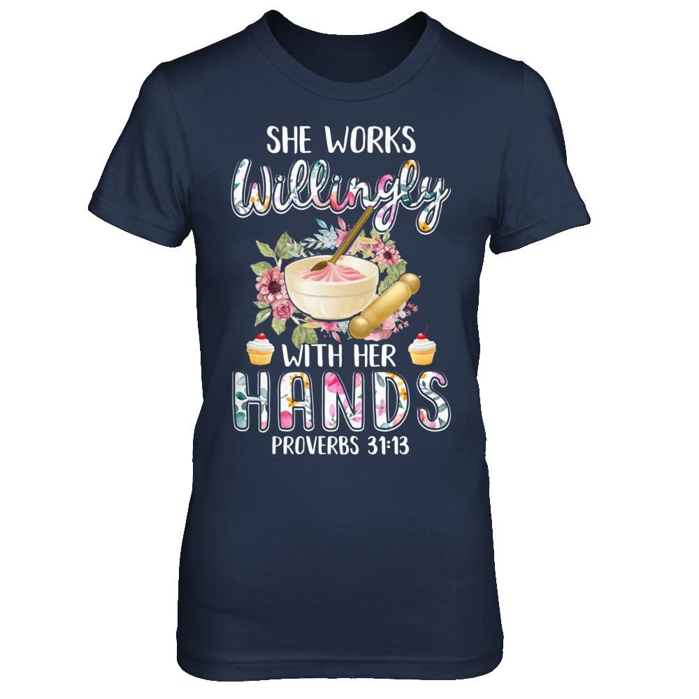 She Works Willingly With Her Hands Baking Baker-T-Shirt & Hoodie-Women's T-Shirt-Navy