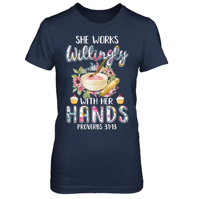 She Works Willingly With Her Hands Baking Baker-T-Shirt & Hoodie-Women's T-Shirt-Navy